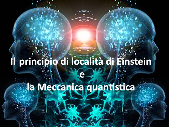 principio di località di Einstein,localismo, paradosso EPR,meccanica quantistica