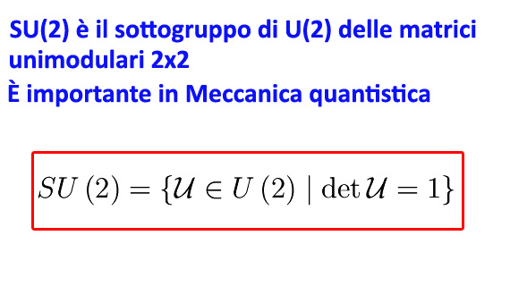 Gruppo U(n) delle matrici unitarie. Sottogruppo SU(2) di U(2)