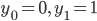 y_{0}=0,\,\,y_{1}=1