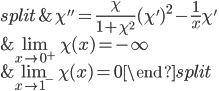 \begin{equation}\label{probl-normal}\begin{split}& \chi'' = \frac{\chi}{1+\chi^2}(\chi')^2 - \frac{1}{x}\chi' \\& \lim_{x\to 0^+} \chi(x) = -\infty\\& \lim_{x\to 1^-} \chi(x) = 0\end{split}\end{equation}