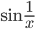\sin\frac{1}{x}