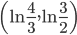 \left(  \ln\frac{4}{3},\ln\frac{3}{2}\right)  