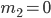 m_2 = 0