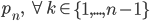 p_{n},\,\,\,\forall k\in\left\{ 1,...,n-1\right\}