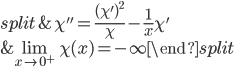 \begin{equation}\label{probl-normal-simply}\begin{split}& \chi'' = \frac{(\chi')^2}{\chi} - \frac{1}{x}\chi' \\ & \lim_{x\to 0^+} \chi(x) = -\infty\end{split}\end{equation}