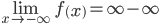 \lim_{x\rightarrow-\infty}f\left(  x\right)  =\infty-\infty